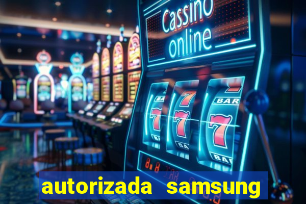 autorizada samsung santos canal 3